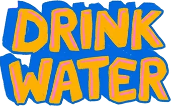 Drink water