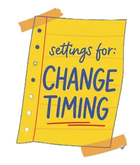 Settings for change timing
